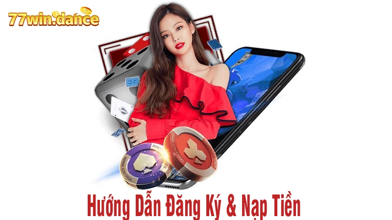 Hướng Dẫn Đăng Ký & Nạp Tiền