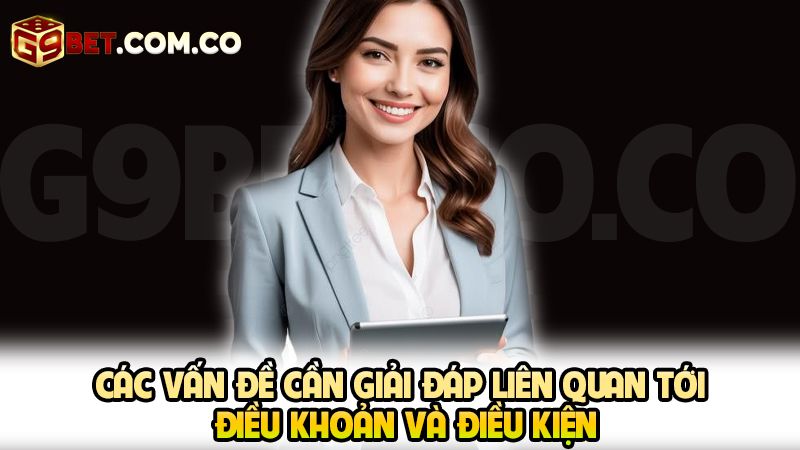 Các vấn đề cần giải đáp liên quan tới điêu khoản và điều kiện