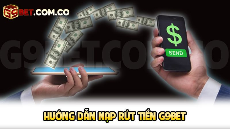 Hướng dẫn nạp rút tiền G9bet