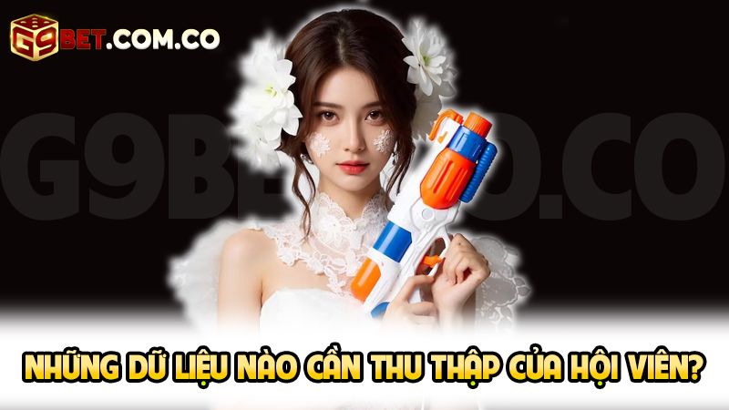 Chính Sách Bảo Mật 2 Những dữ liệu nào cần thu thập của hội viên
