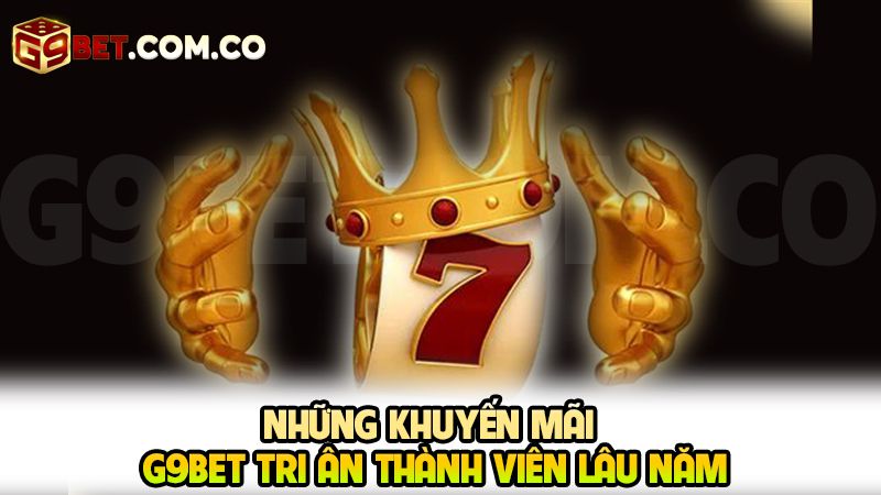 Tổng Hợp Các Khuyến Mãi G9bet Độc Quyền Dành Cho Game Thủ 3 Những khuyến mãi G9bet tri ân thành viên